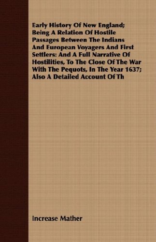 Early History of New England; Being a Relation of Hostile Passages Between the Indians and European Voyagers and First Settlers: and a Full Narrative ... the Year 1637; Also a Detailed Account of Th - Increase Mather - Livres - Ind Press - 9781409701897 - 19 mai 2008