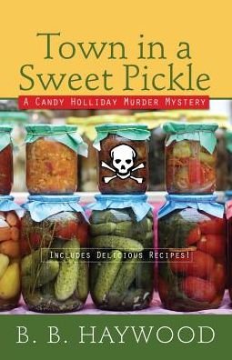 Town in a Sweet Pickle - B B Haywood - Books - Wheeler Publishing Large Print - 9781410480897 - August 19, 2015