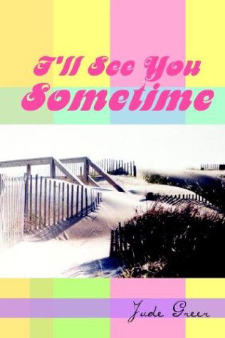 Cover for Jude Greer · I'll See You Sometime (Paperback Book) (2004)