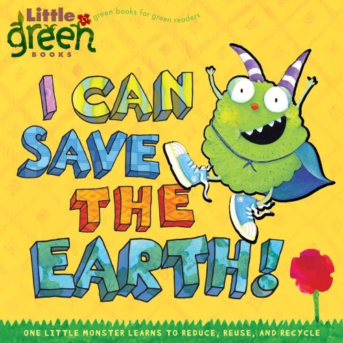 I Can Save the Earth!: One Little Monster Learns to Reduce, Reuse, and Recycle (Little Green Books) - Alison Inches - Books - Little Simon - 9781416967897 - September 9, 2008