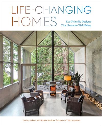 Cover for Kirsten Dirksen · Life-Changing Homes: Eco-Friendly Designs That Promote Well-Being (Hardcover Book) (2025)
