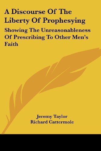 Cover for Jeremy Taylor · A Discourse of the Liberty of Prophesying: Showing the Unreasonableness of Prescribing to Other Men's Faith (Paperback Bog) (2007)