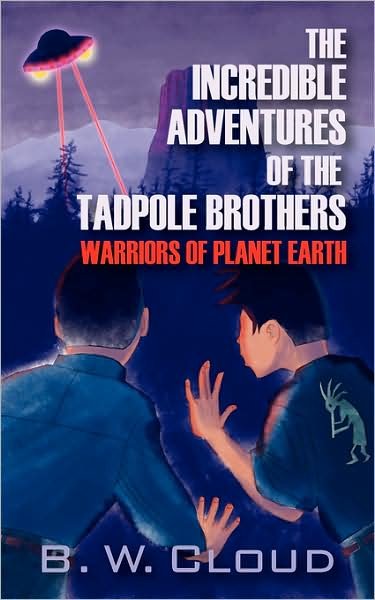 The Incredible Adventures of the Tadpole Brothers: Warriors of Planet Earth - B. W. Cloud - Livros - Outskirts Press - 9781432710897 - 2 de setembro de 2008
