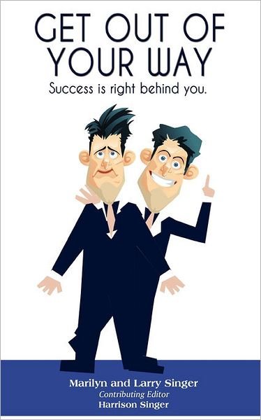 Cover for Larry Singer · Get out of Your Way: Success is Right Behind You. (Paperback Book) (2010)