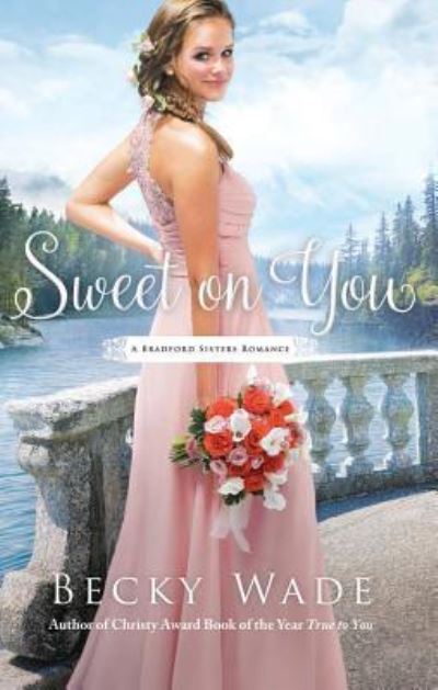 Cover for Becky Wade · Sweet on You (Book) (2019)