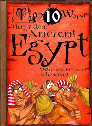 Cover for Victoria England · Top 10 Worst Things about Ancient Egypt: You Wouldn't Want to Know! (Pocketbok) (2012)