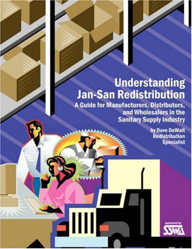 Cover for Sanitary Supply Wholesaling Association · Understanding Jan-san Redistribution: a Guide for Manufacturers, Wholesalers, and Distributors in the Sanitary Supply Industry (Paperback Book) (2008)