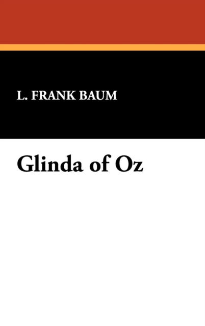 Glinda of Oz - L. Frank Baum - Books - Wildside Press - 9781434451897 - March 1, 2009