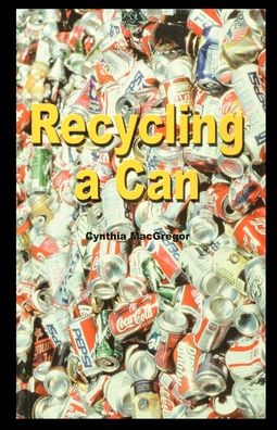 Recycling a Can - Cynthia MacGregor - Books - Rosen Publishing Group - 9781435889897 - 2002