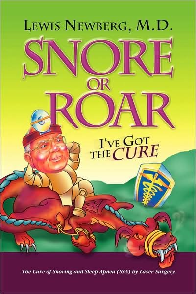Snore or Roar: I've Got the Cure - Lewis Newberg - Books - Xlibris - 9781436329897 - September 30, 2008