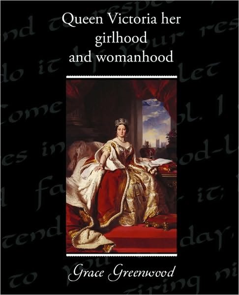Cover for Grace Greenwood · Queen Victoria Her Girlhood and Womanhood (Taschenbuch) (2010)