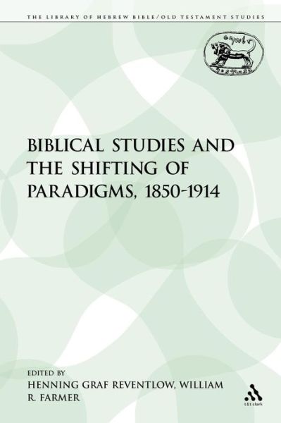 Cover for Henning Graf Reventlow · Biblical Studies and the Shifting of Paradigms, 1850-1914 - The Library of Hebrew Bible / Old Testament Studies (Paperback Book) (2009)