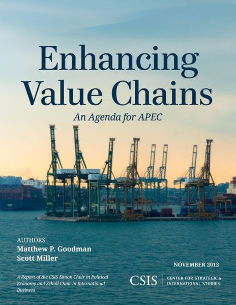 Enhancing Value Chains: An Agenda for APEC - CSIS Reports - Matthew P. Goodman - Books - Centre for Strategic & International Stu - 9781442227897 - December 18, 2013