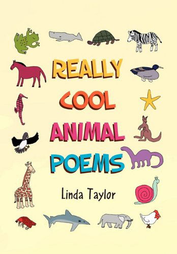 Really Cool Animal Poems - Linda Taylor - Books - Xlibris - 9781453555897 - August 10, 2010