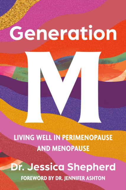 Jessica Shepherd · Generation M: Living Well in Perimenopause and Menopause (Paperback Book) (2024)