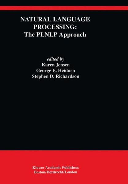 Cover for Karen Jensen · Natural Language Processing: The PLNLP Approach - The Springer International Series in Engineering and Computer Science (Paperback Book) [Softcover reprint of the original 1st ed. 1993 edition] (2013)