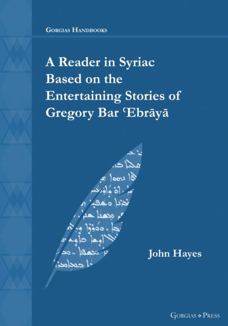 Cover for John Hayes · A Reader in Syriac Based on the Entertaining Stories of Gregory Bar 'Ebraya - Gorgias Handbooks (Taschenbuch) (2023)