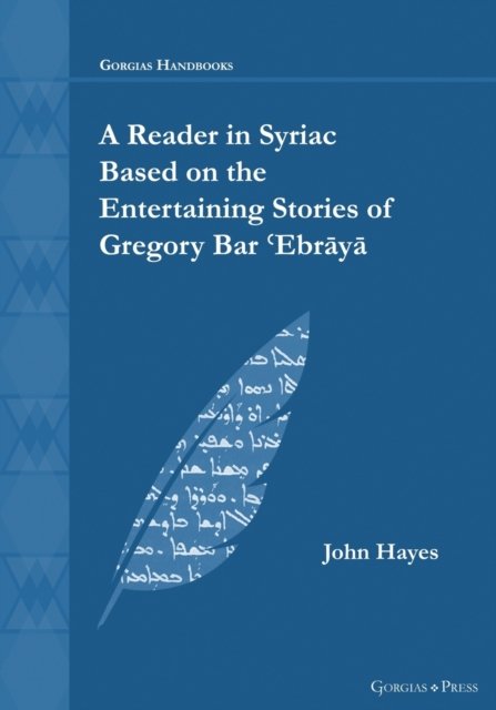 Cover for John Hayes · A Reader in Syriac Based on the Entertaining Stories of Gregory Bar 'Ebraya - Gorgias Handbooks (Paperback Bog) (2023)