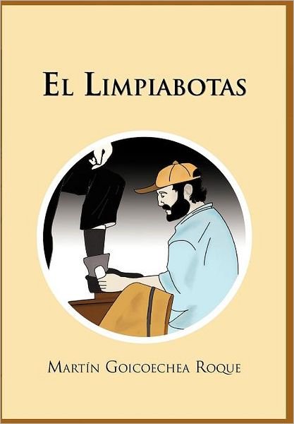 Cover for Mart N. Goicoechea Roque · El Limpiabotas (Inbunden Bok) [Spanish edition] (2011)