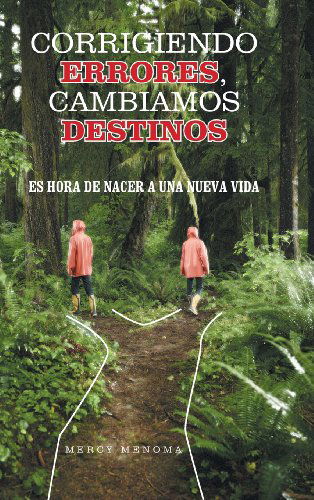 Cover for Mercy Menoma · Corrigiendo Errores, Cambiamos Destinos: Es Hora De Nacer a Una Nueva Vida (Hardcover Book) [Spanish edition] (2013)