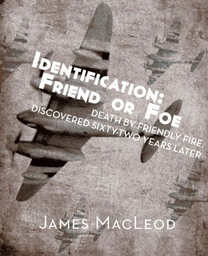 Cover for James Macleod · Identification: Friend or Foe: Death by Friendly Fire, Discovered Sixty-two Years Later (Paperback Book) (2012)