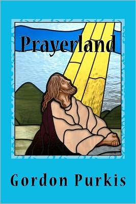 Cover for Gordon Purkis · Prayerland: Poems 2011 (Paperback Book) (2012)