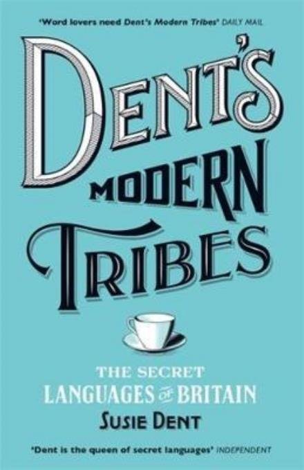 Cover for Susie Dent · Dent's Modern Tribes: The Secret Languages of Britain (Paperback Bog) (2017)
