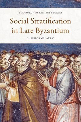 Cover for Christos Malatras · Social Stratification in Late Byzantium - Edinburgh Byzantine Studies (Paperback Book) (2025)