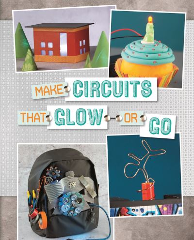 Cover for Harbo, Chris (Acquisitions Editor) · Make Circuits That Glow or Go - Circuit Creations (Paperback Book) (2021)