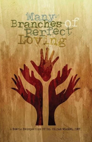 Cover for Crt Elijah Mickel · Many Branches of Perfect Loving (Pocketbok) (2017)