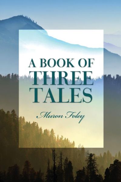 Cover for Muron Foley · A Book of Three Tales (Paperback Book) (2015)