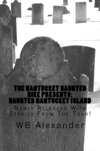 Cover for W B Alexander · Haunted Nantucket Island: Newly Released with Stories from the Tour (Paperback Book) [Two edition] (2013)