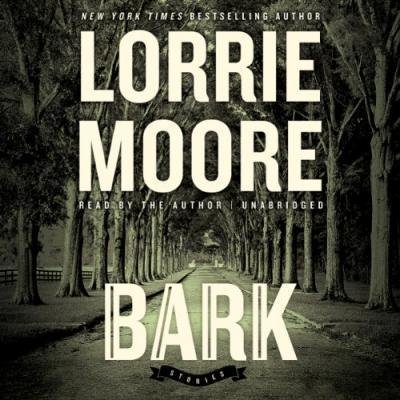Bark - Lorrie Moore - Musik - Blackstone Publishing - 9781482968897 - 25. februar 2014