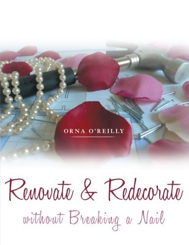 Cover for Orna O'reilly · Renovate &amp; Redecorate Without Breaking a Nail (Paperback Book) (2014)