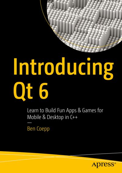 Cover for Ben Coepp · Introducing Qt 6: Learn to Build Fun Apps &amp; Games for Mobile &amp; Desktop in C++ (Paperback Book) [1st edition] (2021)