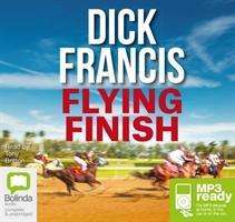 Cover for Dick Francis · Flying Finish (Audiobook (MP3)) [Unabridged edition] (2014)