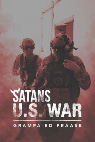 Cover for Grampa Ed Fraase · Satans U. S. War (Book) (2020)