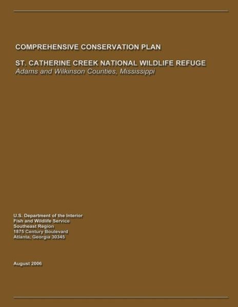 Cover for Fish and Wildlife Service, U S Departme · St. Catherine Creek National Wildlife Refuge Comprehensive Conservation Plan (Paperback Book) (2013)