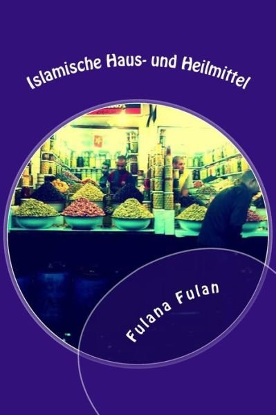 Cover for Fulana Bint Fulan · Islamische Haus- Und Heilmittel (Paperback Book) [German edition] (2013)