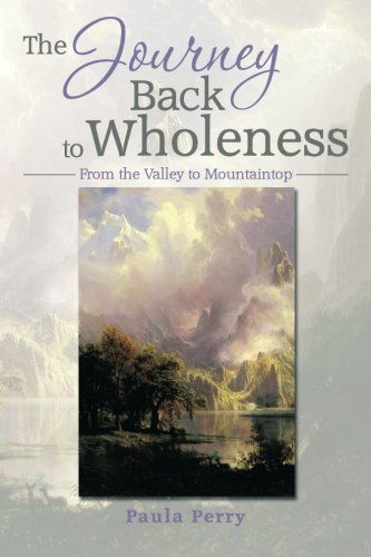 Cover for Paula Perry · The Journey Back to Wholeness: from the Valley to Mountaintop (Paperback Book) (2014)