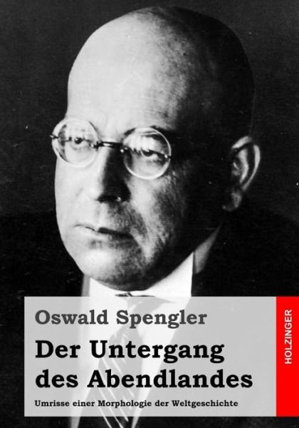 Cover for Oswald Spengler · Der Untergang Des Abendlandes: Umrisse Einer Morphologie Der Weltgeschichte (Taschenbuch) (2014)