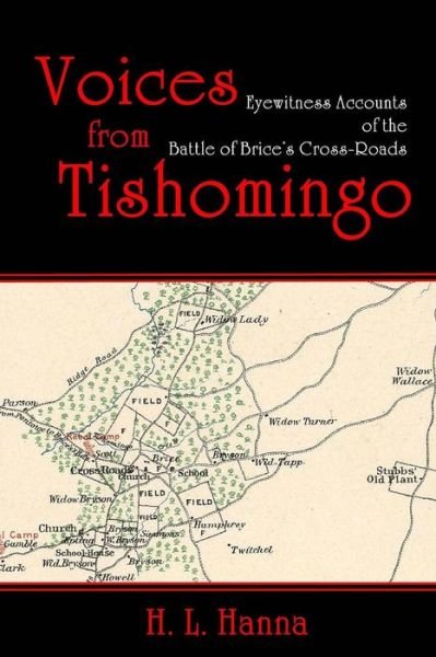 Cover for H L Hanna · Voices from Tishomingo: Eyewitness Accounts of the Battle of Brice's Cross-roads (Taschenbuch) (2014)