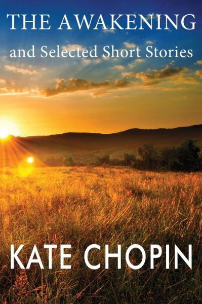 Cover for Kate Chopin · The Awakening and Selected Short Stories (Taschenbuch) (2014)