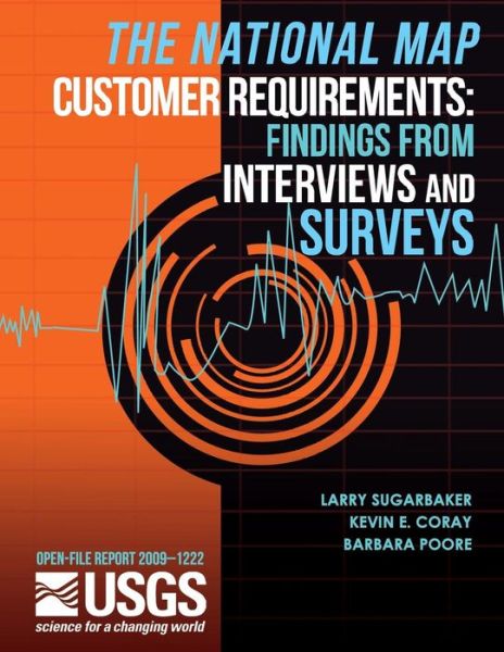 The National Map Customer Requirements: Findings from Interviews and Surveys - 1222u S Department of the Interior - Books - Createspace - 9781497454897 - March 29, 2014