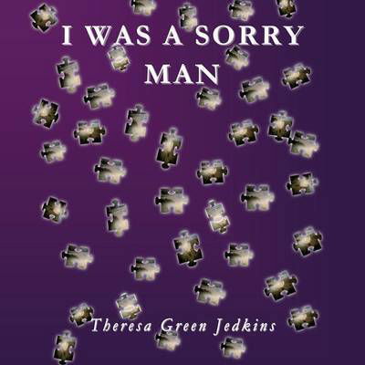 Theresa Green Jedkins · I Was a Sorry Man (Paperback Book) (2015)