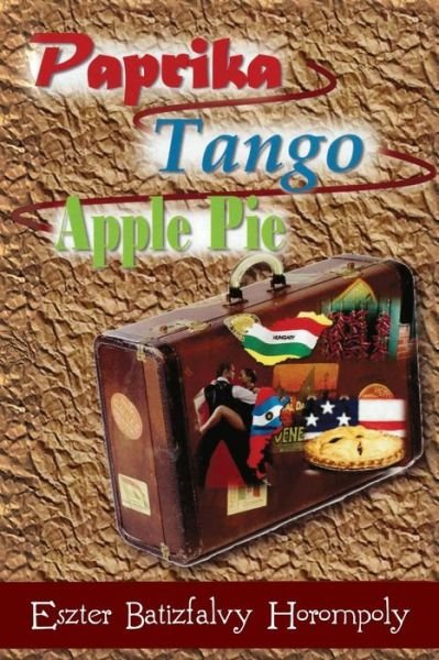 Cover for Eszter Batizfalvy Horompoly · Paprika Tango Apple Pie (Pocketbok) (2015)