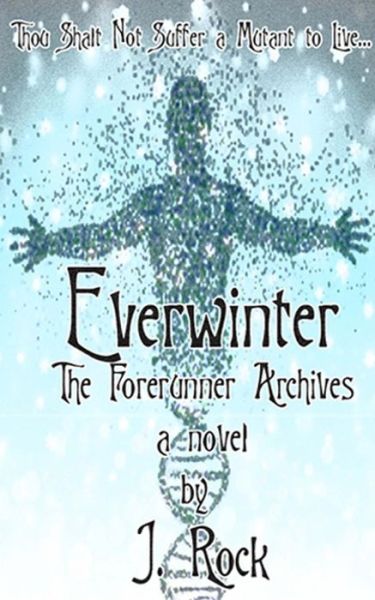 Cover for J Rock · Everwinter: the Forerunner Archives (Paperback Book) (2014)