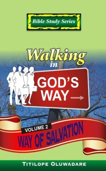 Cover for Titilope Oluwadare · Walking in God's Way: Way of Salvation (Bible Study Series) (Volume 2) (Paperback Book) (2014)