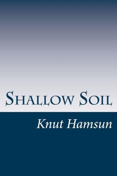 Cover for Knut Hamsun · Shallow Soil (Paperback Book) (2014)
