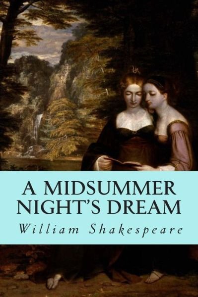 A Midsummer Night's Dream - William Shakespeare - Kirjat - Createspace - 9781500356897 - sunnuntai 29. kesäkuuta 2014